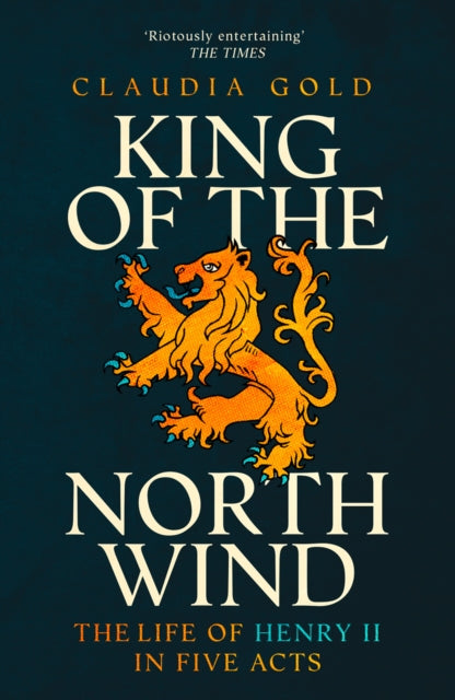 King of the North Wind : The Life of Henry II in Five Acts-9780007554805