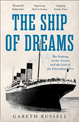 The Ship of Dreams : The Sinking of the Titanic and the End of the Edwardian Era-9780008263201