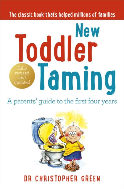 New Toddler Taming : A parents' guide to the first four years-9780091902582