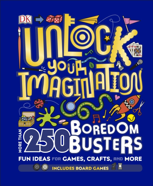 Unlock Your Imagination : 250 Boredom Busters – Fun Ideas for Games, Crafts, and Challenges-9780241316597