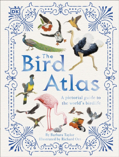 The Bird Atlas : A Pictorial Guide to the World's Birdlife-9780241412794