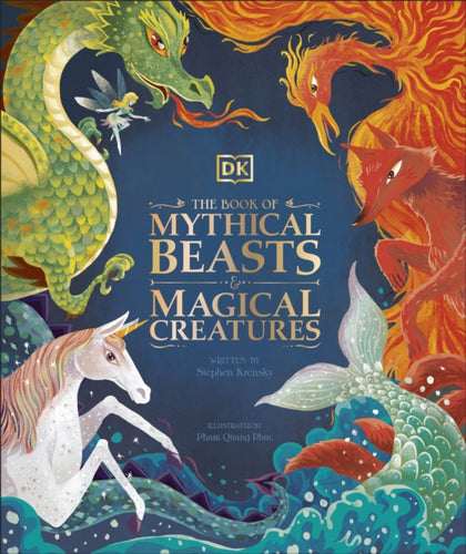 The Book of Mythical Beasts and Magical Creatures : Meet your favourite monsters, fairies, heroes, and tricksters from all around the world-9780241423950