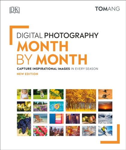 Digital Photography Month by Month : Capture Inspirational Images in Every Season-9780241437520