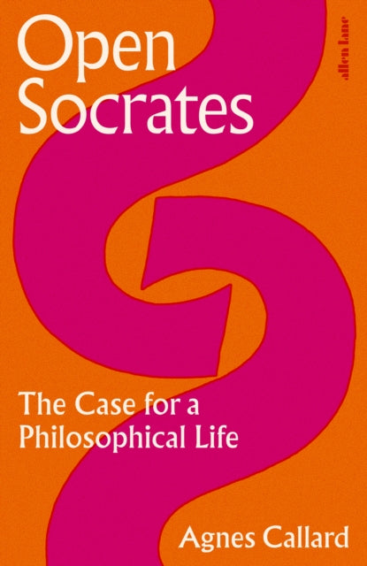 Open Socrates : The Case for a Philosophical Life-9780241476192