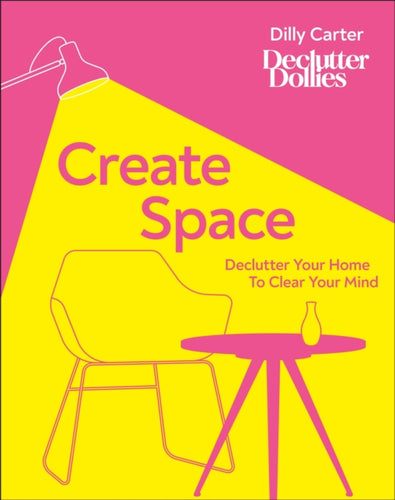 Create Space : Declutter Your Home to Clear Your Mind-9780241479285