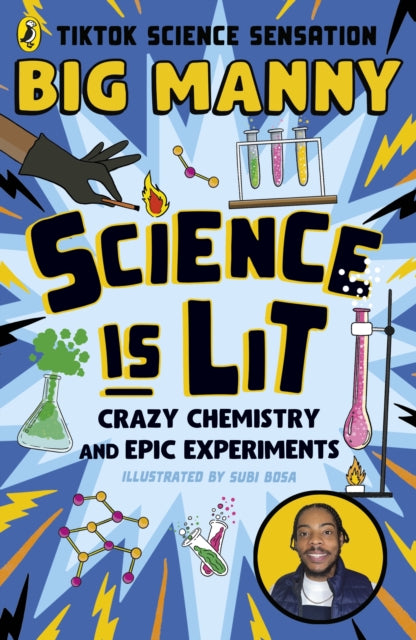 Science is Lit : Crazy chemistry and epic experiments with TikTok science sensation BIG MANNY-9780241653722