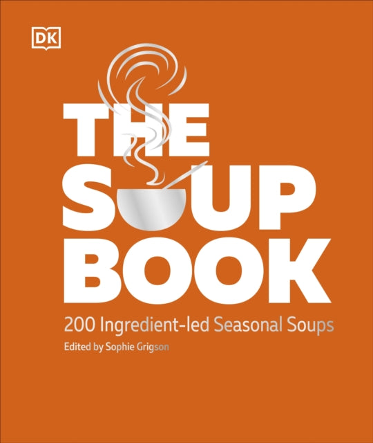 The Soup Book : 200 Ingredient-led Seasonal Soups-9780241726181