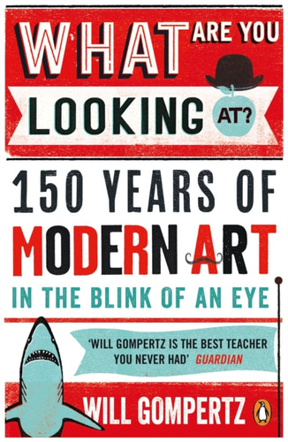 What Are You Looking At? : 150 Years of Modern Art in the Blink of an Eye-9780241965993