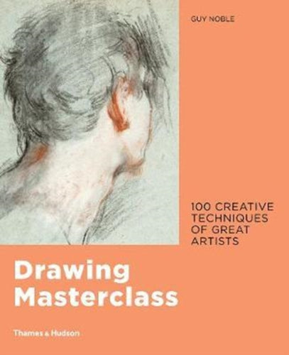 Drawing Masterclass : 100 Creative Techniques of Great Artists-9780500293393