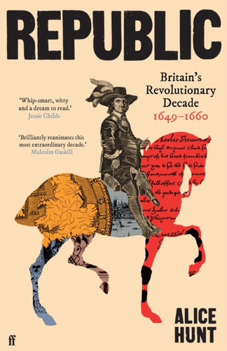 Republic : Britain’s Revolutionary Decade, 1649–1660-9780571303199