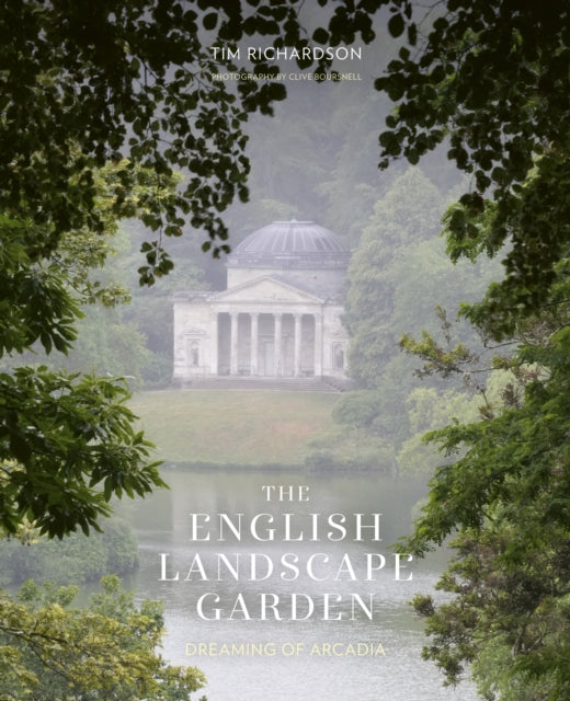 The English Landscape Garden : Dreaming of Arcadia-9780711290921