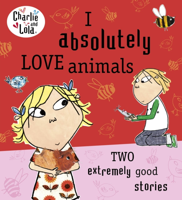 Charlie and Lola: I Absolutely Love Animals-9780718199166