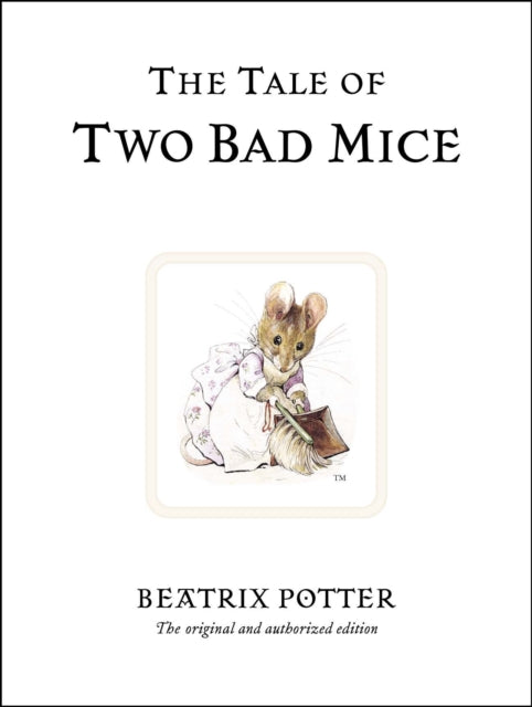 The Tale of Two Bad Mice : The original and authorized edition-9780723247746