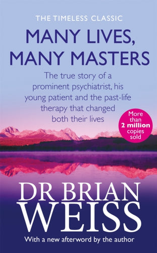 Many Lives, Many Masters : The true story of a prominent psychiatrist, his young patient and the past-life therapy that changed both their lives-9780749913786