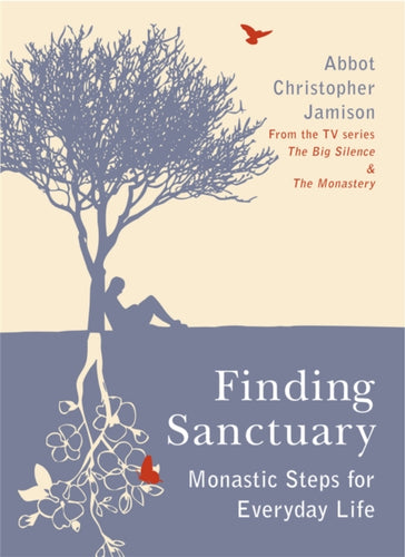 Finding Sanctuary : Monastic steps for Everyday Life-9780753821497