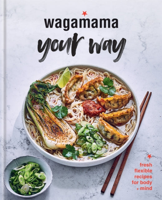 Wagamama Your Way : Fresh Flexible Recipes for Body + Mind-9780857837196