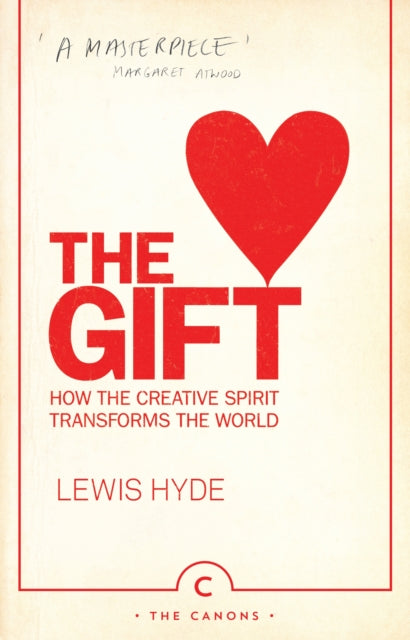 The Gift : How the Creative Spirit Transforms the World-9780857868473