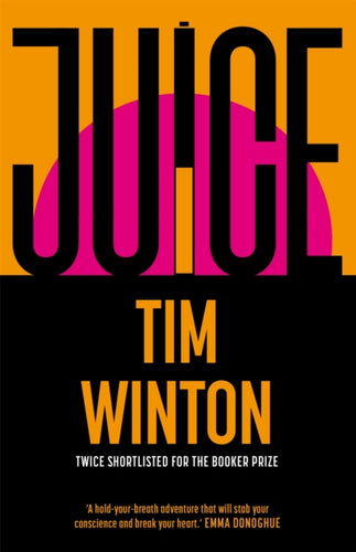 Juice : A page-turning epic about survival and resilience from the twice Booker-shortlisted author-9781035050598