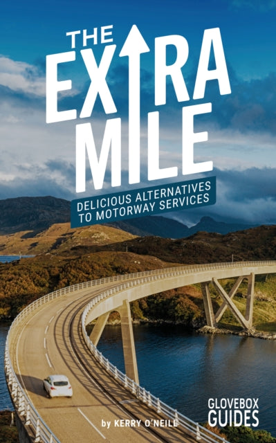 The Extra Mile Guide : Delicious Alternatives to Motorway Services-9781399942454