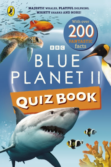 Blue Planet II Quiz Book : Majestic whales, playful dolphins, mighty sharks and more!-9781405971508