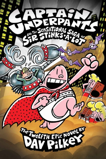 Captain Underpants and the Sensational Saga of Sir Stinks-A-Lot-9781407138312