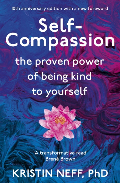 Self-Compassion : The Proven Power of Being Kind to Yourself-9781444738179