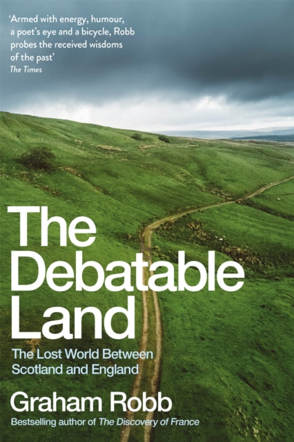 The Debatable Land : The Lost World Between Scotland and England-9781509804719