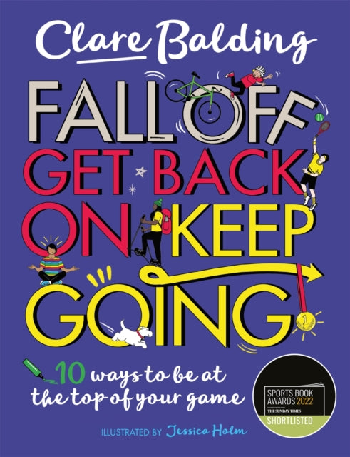 Fall Off, Get Back On, Keep Going : 10 ways to be at the top of your game!-9781526363411