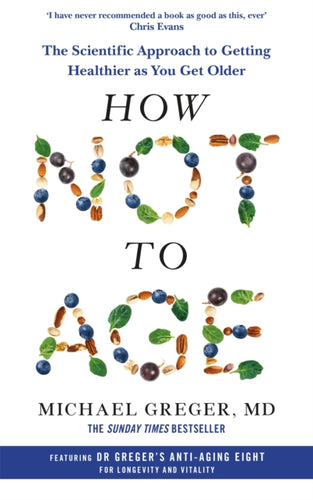 How Not to Age : The Scientific Approach to Getting Healthier as You Get Older-9781529057386