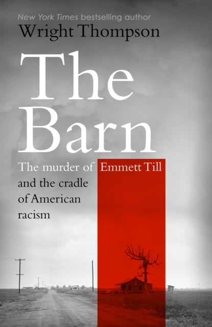 The Barn : The Murder of Emmett Till and the Cradle of American Racism-9781529154702