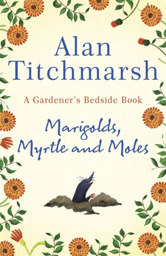 Marigolds, Myrtle and Moles : A Gardener's Bedside Book - the perfect book for gardening self-isolators-9781529311150