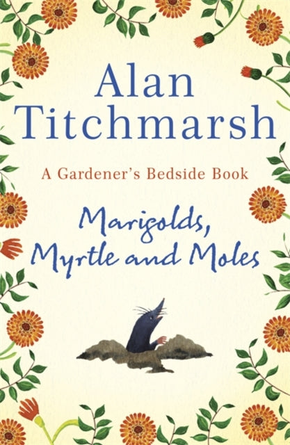 Marigolds, Myrtle and Moles : A Gardener's Bedside Book - the perfect book for gardening self-isolators-9781529311150