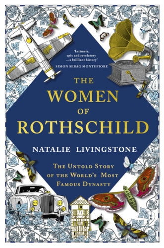 The Women of Rothschild : The Untold Story of the World's Most Famous Dynasty-9781529366730