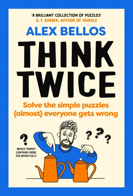 Think Twice : Solve the Simple Puzzles (Almost) Everyone Gets Wrong-9781529934793