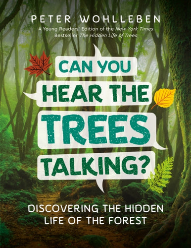 Can You Hear the Trees Talking? : Discovering the Hidden Life of the Forest-9781771644341