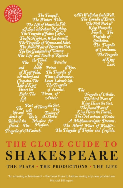 The Globe Guide to Shakespeare : The plays, the productions, the life-9781781256343