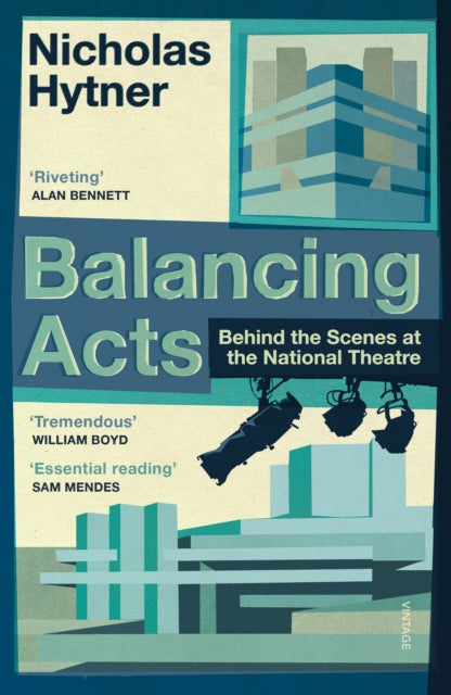 Balancing Acts : Behind the Scenes at the National Theatre-9781784704148