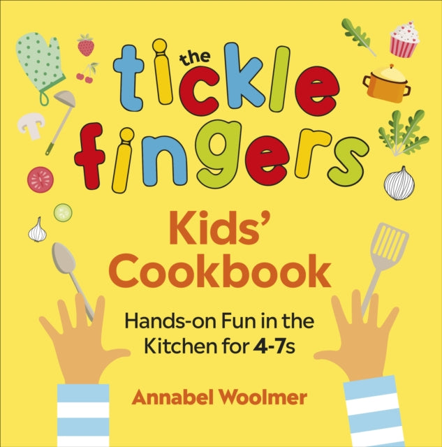 The Tickle Fingers Kids' Cookbook : Hands-on Fun in the Kitchen for 4-7s-9781785042355