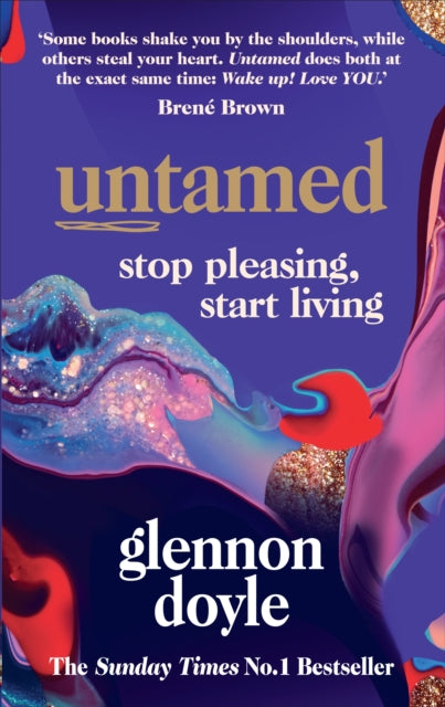 Untamed : Stop Pleasing, Start Living: THE NO.1 SUNDAY TIMES BESTSELLER-9781785043352