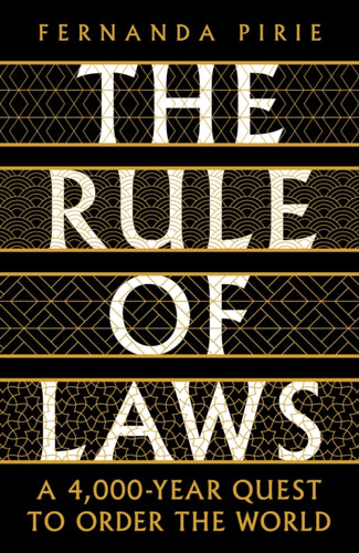 The Rule of Laws : A 4000-year Quest to Order the World-9781788163033