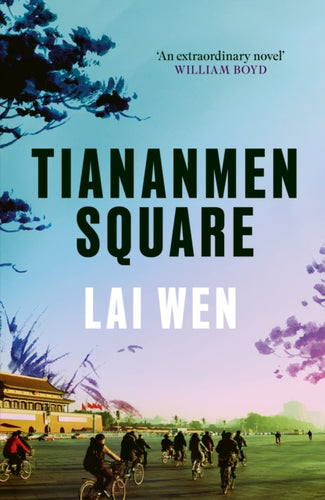 Tiananmen Square : 'Extraordinary' William Boyd-9781800753464