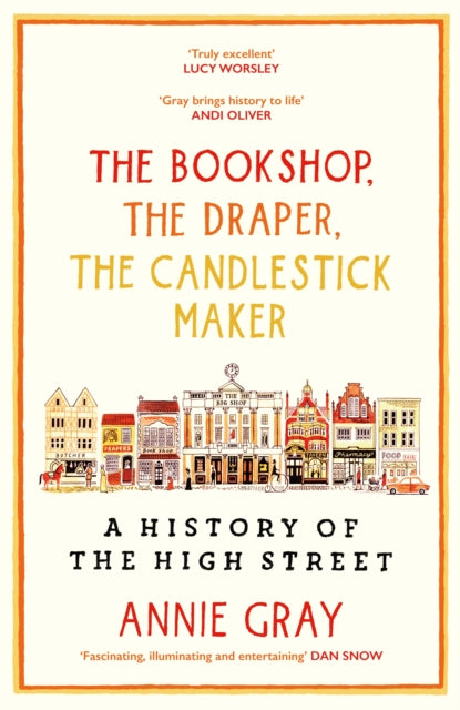 The Bookshop, The Draper, The Candlestick Maker : A History of the High Street-9781800812246