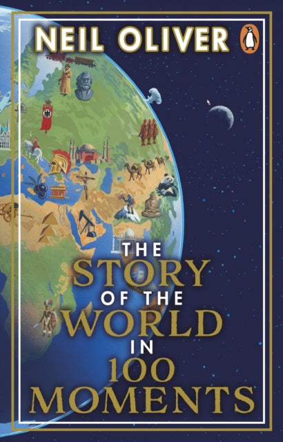 The Story of the World in 100 Moments : Discover the stories that defined humanity and shaped our world-9781804991398