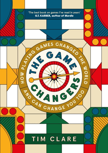 The Game Changers : How Playing Games Changed the World and Can Change You Too-9781805301349