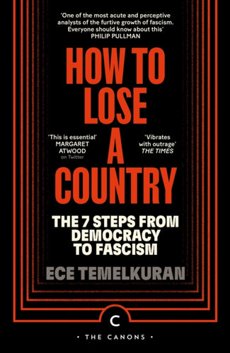 How to Lose a Country : The 7 Steps from Democracy to Fascism-9781837263073