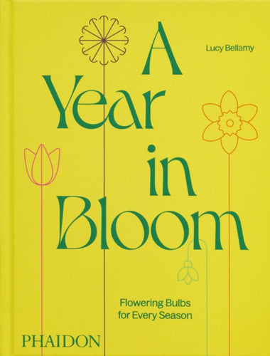 A Year in Bloom : Flowering Bulbs for Every Season-9781838668464