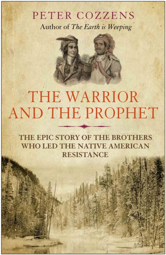 The Warrior and the Prophet : The Epic Story of the Brothers Who Led the Native American Resistance-9781838951511