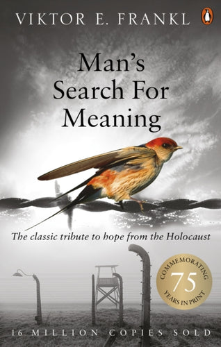 Man's Search For Meaning : The classic tribute to hope from the Holocaust-9781844132393