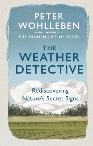 The Weather Detective : Rediscovering Nature's Secret Signs-9781846046025