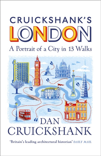 Cruickshank's London: A Portrait of a City in 13 Walks-9781847948229